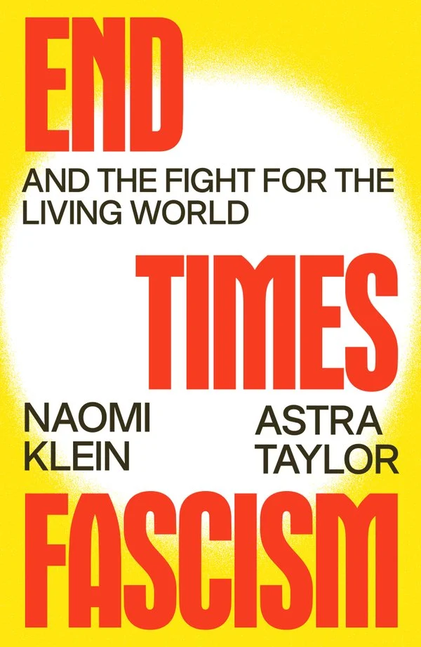 End Times Fascism by Naomi Klein and Astra Taylor review