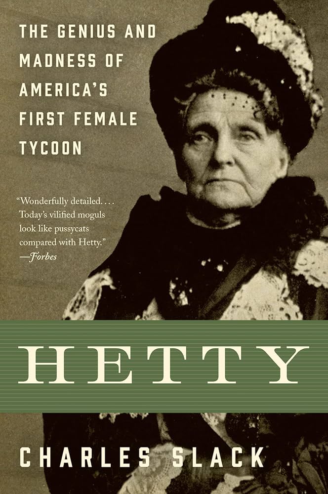 Hetty The Genius and Madness of America’s First Female Tycoon